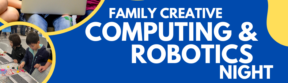 Family Creative Computing and Robotics Night Banner